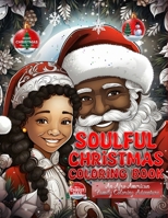 Soulful Christmas Coloring Book An Afro-American Family Coloring Adventure: Embrace the Holiday Magic with 60 Afro-American Characters and Scenes for Kids of All Ages B0CNK7CNJB Book Cover