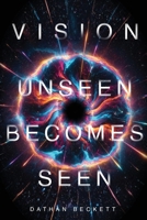 Vision: Unseen Becomes Seen 1834301319 Book Cover