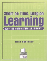 Short on Time, Long on Learning: Activities for Those Teachable Moments 0938865994 Book Cover