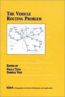 The Vehicle Routing Problem Discrete Math (Siam Monographs on Discrete Mathematics and Applications) 0898714982 Book Cover