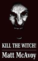 Kill the Witch! 1523862319 Book Cover