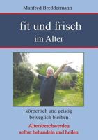 Fit und frisch im Alter: Körperlich und geistig beweglich bleiben 3752848634 Book Cover