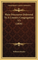 Plain Discourses Delivered To A Country Congregation V3 1166600343 Book Cover