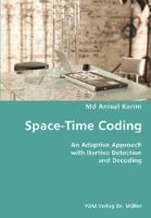 Space-Time Coding: An adaptive approach with itertive detection and decoding 3836427885 Book Cover