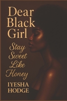 Dear Black Girl: Stay Sweet Like Honey B0FWBZVSVG Book Cover