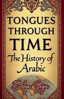 Tongues Through Time: The History Of Arabic B0DYZB4WNT Book Cover