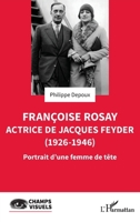 Françoise Rosay. Actrice de Jacques Feyder (1926-1946): Portrait d'une femme de tête (Champs Visuels) (French Edition) 2140319486 Book Cover
