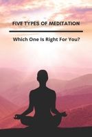 Five Types Of Meditation: Which One Is Right For You?: Yoga For Meditation Posture B092H5MG17 Book Cover