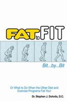 Fat To Fit, Bit... By... Bit 1425954804 Book Cover