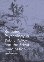 Re-Sizing Psychology in Public Policy and the Private Imagination 134984442X Book Cover