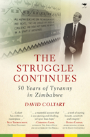 The Struggle Continues: 50 Years of Tyranny in Zimbabwe 1431423181 Book Cover