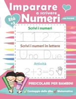 Imparare a scrivere numeri per bambini: Libro scolastici materna di attività con Numeri e Primi calcoli - Libri per bambini e Quaderni 1 elementare B08PJP54CJ Book Cover