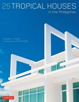 25 Tropical Houses in the Philippines 0794603157 Book Cover