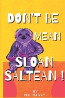 Don't Be Mean Sloan Saltean B0B925X3XT Book Cover