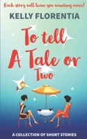 To Tell a Tale or Two: A Collection of Short Stories with a Twist! 1518731872 Book Cover