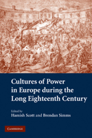 Cultures of Power in Europe During the Long Eighteenth Century 0521154634 Book Cover
