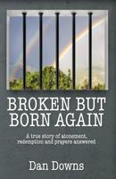 Broken But Born Again 1495800032 Book Cover