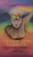 The Fruit of My Thoughts B0GHTD2FV8 Book Cover
