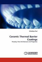 Ceramic Thermal Barrier Coatings: Porosity, Pore Architecture and Properties 3844315934 Book Cover