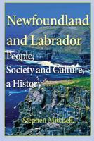 Newfoundland and Labrador: People, Society and Culture, a History 1975796209 Book Cover