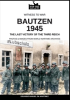 Bautzen 1945: The last victory of the Third Reich (Witness to War) 8893277204 Book Cover