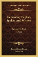 Elementary English, Spoken And Written: Advanced Book 1164630210 Book Cover