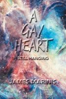 A Gay Heart: Still Hanging 1796009113 Book Cover