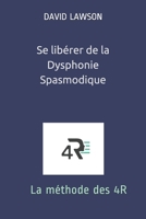 Se lib�rer de la Dysphonie Spasmodique: La m�thode des 4R 109146605X Book Cover