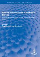 Uneven Development in Southern Europe: Studies of Accumulation, Class, Migration and the State 1032269758 Book Cover