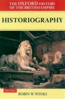 The Oxford History of the British Empire: Volume V: Historiography (Oxford History of the British Empire) 0199246807 Book Cover