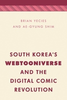 South Korea's Webtooniverse and the Digital Comic Revolution 1538153386 Book Cover
