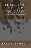 Le Myst�re du Temps Qui Passe: Une Approche Eschatologique Critique des Principaux Calendriers Humains 061525649X Book Cover