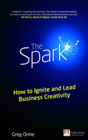The Spark: How to Ignite and Lead Business Creativity 1292005289 Book Cover