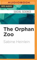 The Orphan Zoo: The Rise and Fall of the Farm at Creedmoor Psychiatric Center 1536647144 Book Cover