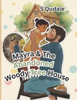MAYRA AND THE ABANDONED WOODY TREE HOUSE: Uncover Why Mayra Abandoned Woody Tree House B0G7KN1S9X Book Cover
