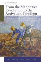 From the Manpower Revolution to the Activation Paradigm: Explaining Institutional Continuity and Change in an Integrating Europe 9089642528 Book Cover