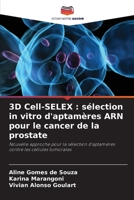 3D Cell-SELEX: sélection in vitro d'aptamères ARN pour le cancer de la prostate (French Edition) 6208314844 Book Cover