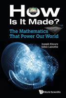 How Is It Made?: The Mathematics That Power Our World 981473084X Book Cover