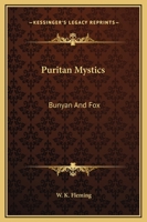 Puritan Mystics: Bunyan And Fox 1425313256 Book Cover