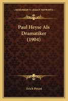 Paul Heyse Als Dramatiker (1904) 1148065253 Book Cover