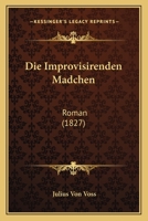Die Improvisirenden Madchen: Roman (1827) 1272064433 Book Cover
