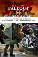 FALLOUT 76 ANFÄNGER BIS EXPERTEN: Der vollständige Leitfaden zur Beherrschung aller Aspekte des Ödlands (German Edition) B0FLKGPRQD Book Cover
