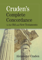 Cruden's Complete Concordance to the Old and New Testaments 0801023165 Book Cover