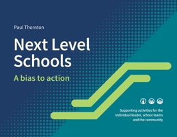 Next Level Schools: A bias to action 0645884308 Book Cover