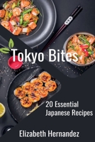 Tokyo Bites: 20 Essential Japanese Recipes B0GMLTN9RW Book Cover