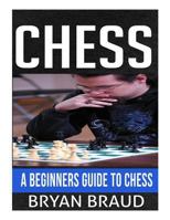Chess: A Beginners Guide to Chess 154519209X Book Cover
