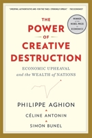 The Power of Creative Destruction: Economic Upheaval and the Wealth of Nations 067429209X Book Cover