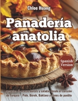 Panadería anatolia: secretos de masas dulces y saladas desde el corazón de Turquía – Pide, Börek, Baklava y panes de pueblo (Spanish Edition) B0GKYNBPZY Book Cover