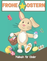 Frohe Ostern Malbuch für Kinder: Malbuch niedliches Geschenk an Ihr Kind Mädchen oder Jungen B08VRN2ZG1 Book Cover