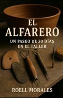 El Alfarero: Un Paseo de 30 Días en el Taller B0FWB2F2RW Book Cover